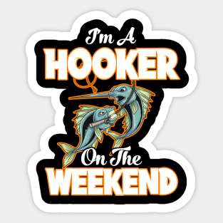 I'm A Hooker On The Weekend Fisherman Fishing Sticker